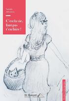 Couverture du livre « C est la vie, faut pas t en faire ! » de Nathalie Abbattista aux éditions Saint Honore Editions