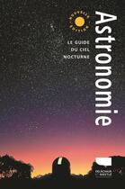 Couverture du livre « Astronomie : le guide du ciel nocturne » de Sylvain Bouley et Robert Burnham aux éditions Delachaux & Niestle