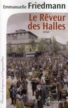 Couverture du livre « Le rêveur des Halles » de Emmanuelle Friedmann aux éditions Calmann-levy