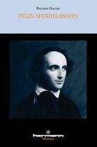 Couverture du livre « Félix Mendelssohn » de Olivier-P aux éditions Hermann
