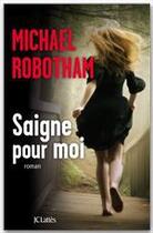 Couverture du livre « Saigne pour moi » de Michael Robotham aux éditions Jc Lattes