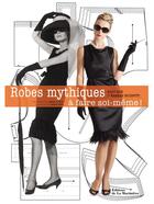 Couverture du livre « Robes mythiques... à faire soi-même ! » de Sara Alm et Hannah Mcdevitt aux éditions La Martiniere