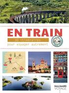 Couverture du livre « En train ; 30 itinéraires pour voyager autrement en Europe » de  aux éditions Gallimard-loisirs