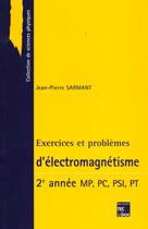 Couverture du livre « Exercices Et Problemes D'Electromagnetisme 2°Annee Mp/Pc/Psi » de Jean-Pierre Sarmant aux éditions Tec Et Doc