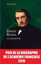 Couverture du livre « Ernest Renan, une biographie » de Jean Balcou aux éditions Honore Champion