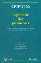 Couverture du livre « CFIP'2003 : ingénierie des protocoles, réseaux mobiles et ad hoc, qualité de service, test et validation, ingénierie du trafic » de Cavalli Ana aux éditions Hermes Science Publications