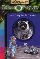 Couverture du livre « Les carnets de la cabane magique Tome 7 : à la conquête de l'univers ! » de Mary Pope Osborne et Will Osborne aux éditions Bayard Jeunesse