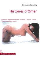 Couverture du livre « Histoires d'Omer » de Stephane Landriq aux éditions Societe Des Ecrivains