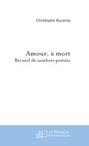 Couverture du livre « Amour, a mort » de Elle Christophe aux éditions Le Manuscrit