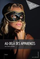 Couverture du livre « Au-delà des apparences » de Jean-Claude Lanoizelez aux éditions Mon Petit Editeur