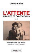 Couverture du livre « L'attente : racines et convictions ; une famille entre deux mondes, une mère à 