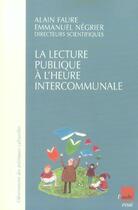 Couverture du livre « La lecture publique a l'heure intercommunale » de Emmanuel Negrier et Alain Faure aux éditions Editions De L'aube
