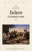 Couverture du livre « Esclaves ; une humanité en sursis » de Olivier Petre-Grenouilleau aux éditions Pu De Rennes