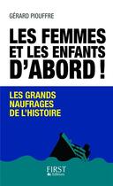 Couverture du livre « Les femmes et les enfants d'abord ! les grands naufrages de l'Histoire » de Gerard Piouffre aux éditions First