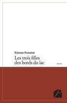 Couverture du livre « Les trois filles des bords du lac » de Etienne Fontaine aux éditions Editions Du Panthéon