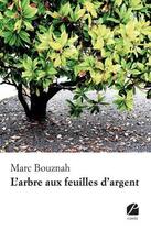 Couverture du livre « L'arbre aux feuilles d'argent » de Marc Bouznah aux éditions Editions Du Panthéon