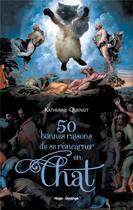 Couverture du livre « 50 bonnes raisons de se réincarner en chat » de Katherine Quenot aux éditions Desinge Hugo Cie