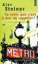 Couverture du livre « Tu crois que c'est à moi de rappeler ? » de Alec Steiner aux éditions Points