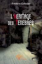 Couverture du livre « L'héritage des ténêbres » de Frédéric Czilinder aux éditions Edilivre