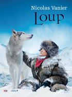 Couverture du livre « Loup » de Nicolas Vanier aux éditions Chene