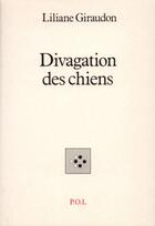 Couverture du livre « Divagation des chiens » de Liliane Giraudon aux éditions P.o.l