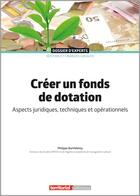 Couverture du livre « Créer un fonds de dotation : aspects juridiques, techniques et opérationnels » de Philippe Barthelemy aux éditions Territorial