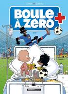Couverture du livre « Boule à Zéro Tome 7 : goal ! » de Zidrou et Serge Ernst et Louis-Laurent Carpentier aux éditions Bamboo