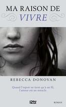 Couverture du livre « Ma raison de vivre Tome 1 » de Rebecca Donovan aux éditions 12-21