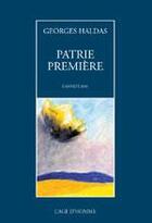 Couverture du livre « Patrie premiere » de Georges Haldas aux éditions L'age D'homme