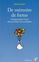 Couverture du livre « De mémoire de foetus » de Edmee Gaubert aux éditions Le Souffle D'or