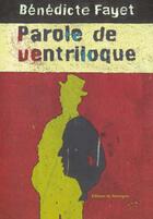 Couverture du livre « Parole de ventriloque » de Benedicte Fayet aux éditions Rouergue