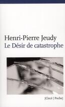 Couverture du livre « Le désir de catastrophe » de Henri-Pierre Jeudy aux éditions Circe