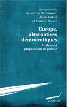 Couverture du livre « Europe alternatives démocratiques ; analyses et propositions de gauche » de  aux éditions Dispute