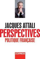 Couverture du livre « Perspectives politiques » de Jacques Attali aux éditions L'express