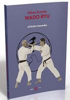 Couverture du livre « Kihon kumite wado-ryu » de Kazutaka Otsuka aux éditions Budo