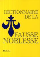 Couverture du livre « Dictionnaire de la fausse noblesse » de  aux éditions Tallandier