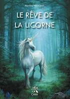 Couverture du livre « Le rêve de la licorne » de Martine Hermant aux éditions Creer
