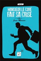 Couverture du livre « Monsieur le curé fait sa crise » de Jean Mercier aux éditions Editions De La Loupe