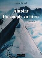 Couverture du livre « Antoine ; un couple en hiver » de Laure Karpiel aux éditions Do Bentzinger
