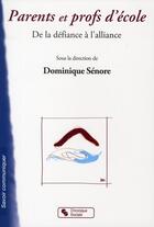Couverture du livre « Parents et profs d'école ; de la défiance à l'alliance » de Dominique Senore aux éditions Chronique Sociale