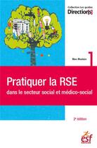 Couverture du livre « Pratiquer la RSE dans le secteur social et médico-social (2e édition) » de Marc Moulaire aux éditions Esf Social