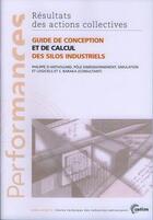 Couverture du livre « Guide de conception et de calcul des silos industriels ; performances, resultats des actions collectives » de D' Anthouard aux éditions Cetim