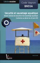 Couverture du livre « Code Vagnon BNSSA ; sécurité et sauvetage aquatique (6e édition) » de Gerard Jullien et Paule Chaspoul et Jean-Claude Pire aux éditions Vagnon