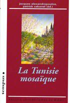 Couverture du livre « La tunisie mosaique » de Alexandrop Caba aux éditions Pu Du Midi