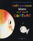 Couverture du livre « Petit Poisson blanc est tout content » de Guido Van Genechten aux éditions Mijade