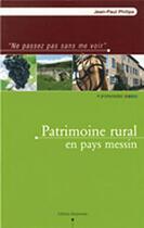 Couverture du livre « Patrimoine rural en pays Messin » de Jean-Paul Philips aux éditions Serpenoise