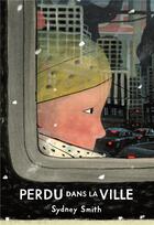 Couverture du livre « Perdu dans la ville » de Sydney Smith aux éditions Kaleidoscope