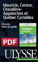 Couverture du livre « Mauricie, Centre, Chaudière-Appalaches et Québec Cyclables » de  aux éditions Ulysse