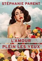 Couverture du livre « L'amour plein les yeux » de Stephanie Parent aux éditions Saint-jean Editeur