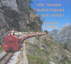 Couverture du livre « Les trains touristiques du sud ouest (solde) » de Dominique Kerebel aux éditions Cairn